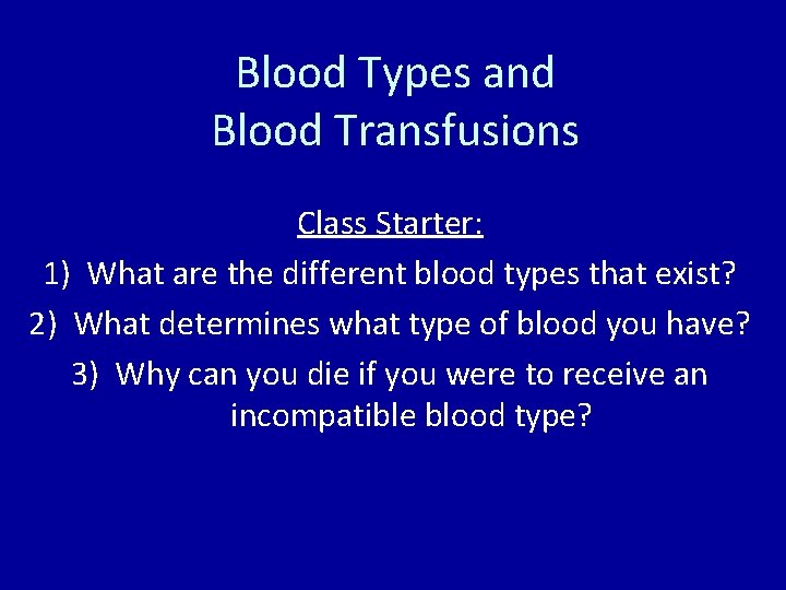 Blood Types and Blood Transfusions Class Starter: 1) What are the different blood types