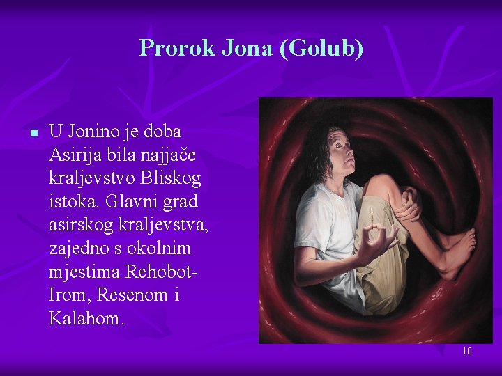 Prorok Jona (Golub) n U Jonino je doba Asirija bila najjače kraljevstvo Bliskog istoka.