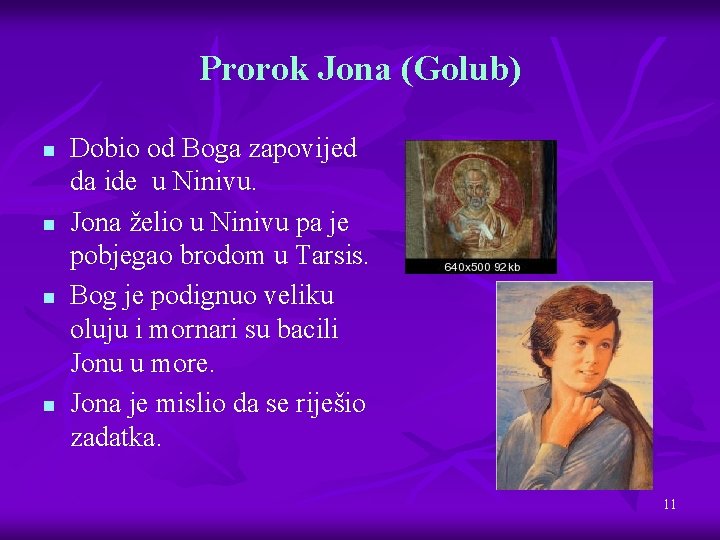 Prorok Jona (Golub) n n Dobio od Boga zapovijed da ide u Ninivu. Jona