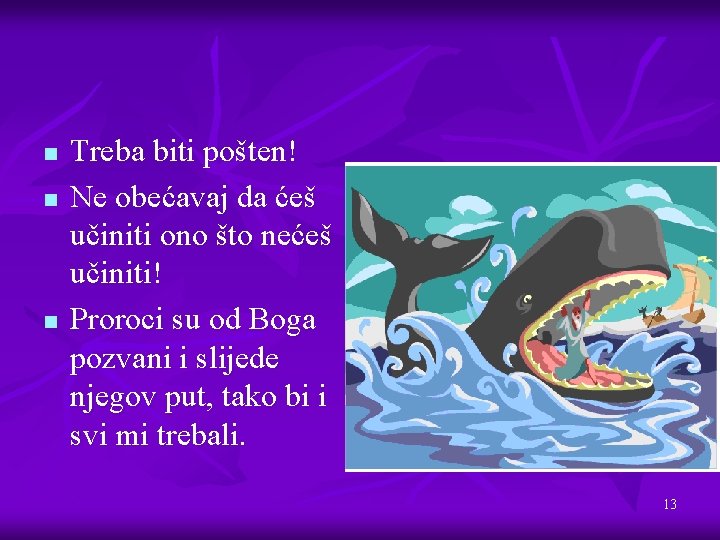 n n n Treba biti pošten! Ne obećavaj da ćeš učiniti ono što nećeš