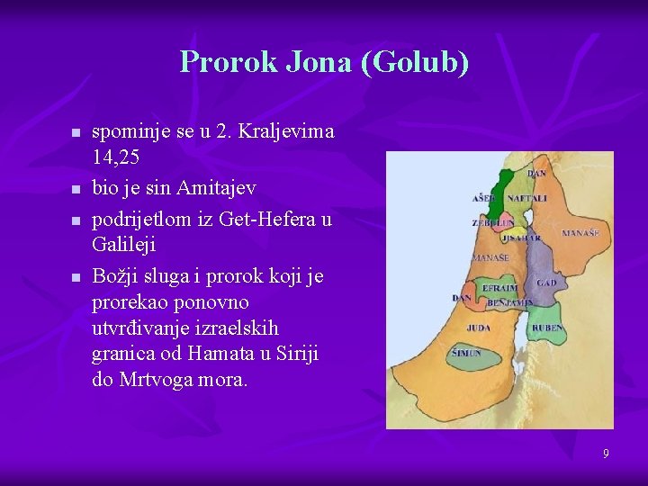 Prorok Jona (Golub) n n spominje se u 2. Kraljevima 14, 25 bio je