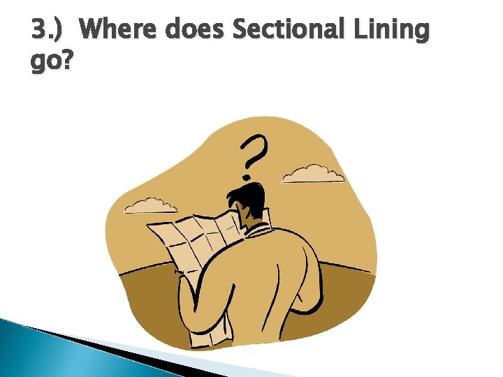 3. ) Where does Sectional Lining go? 3. ) Where does Sectional Lining go?