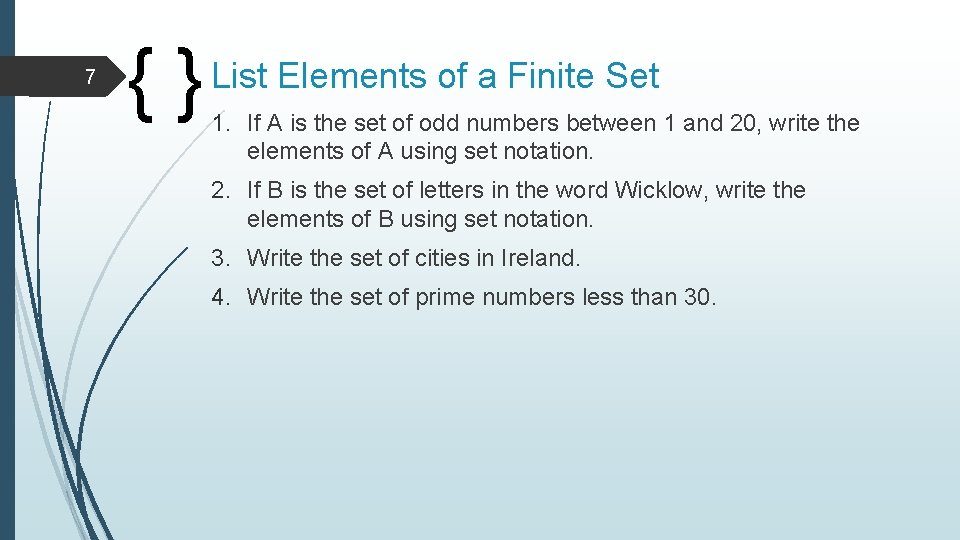 7 {} List Elements of a Finite Set 1. If A is the set