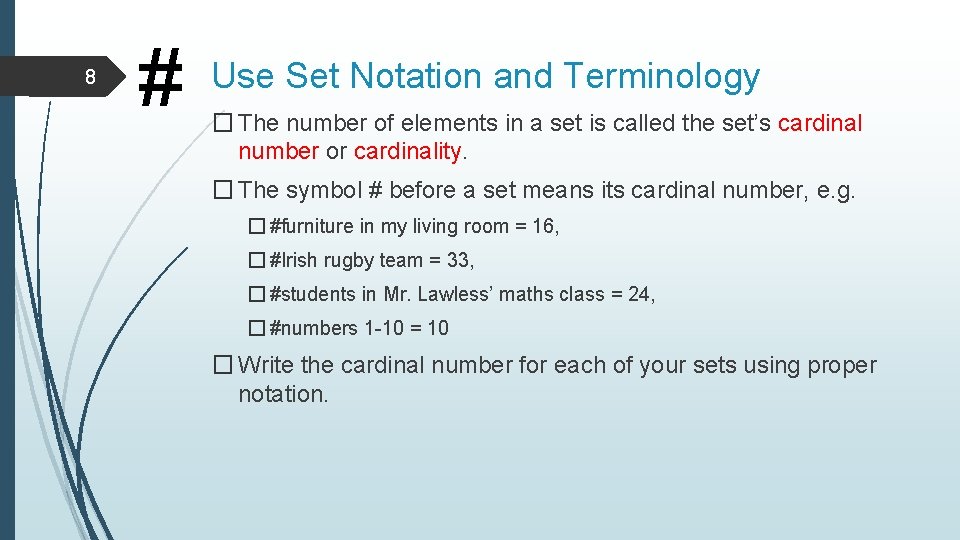 8 # Use Set Notation and Terminology � The number of elements in a