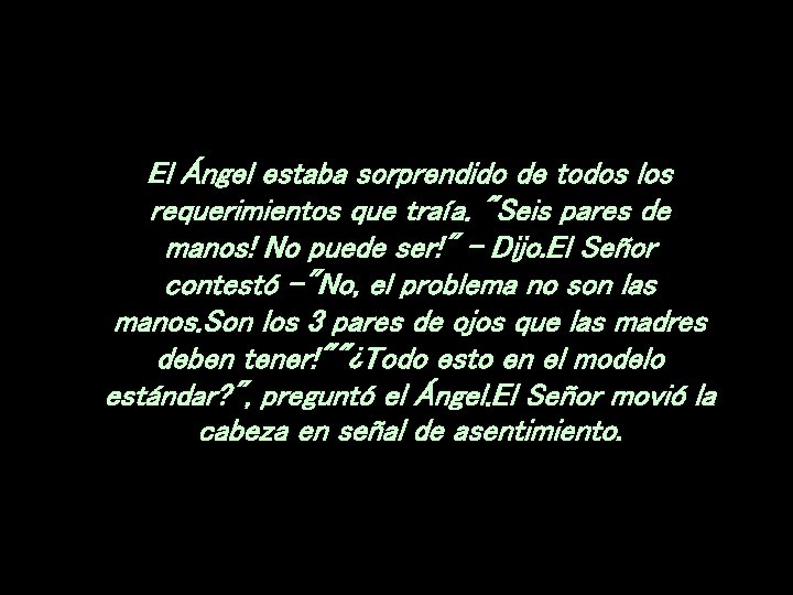 El Ángel estaba sorprendido de todos los requerimientos que traía. "Seis pares de manos!