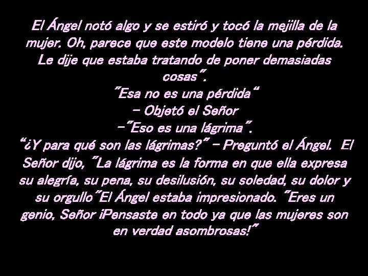 El Ángel notó algo y se estiró y tocó la mejilla de la mujer.