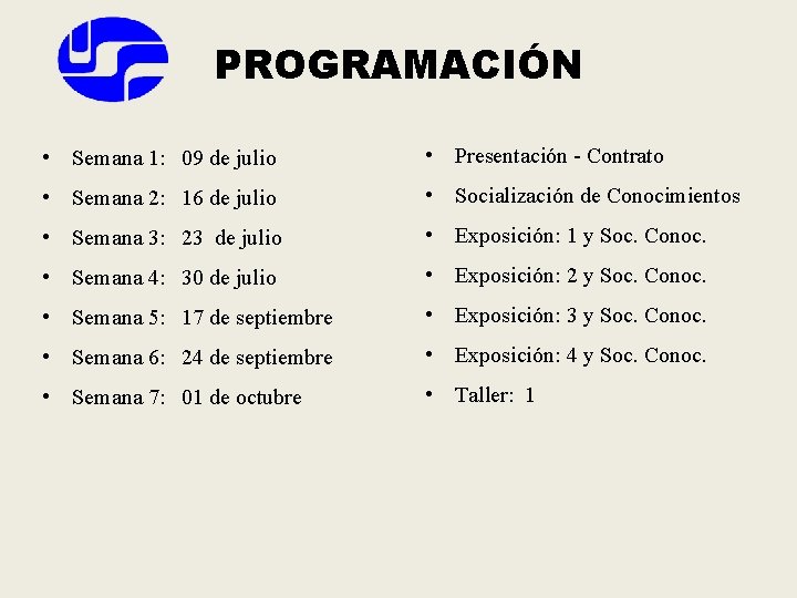 PROGRAMACIÓN • Semana 1: 09 de julio • Presentación - Contrato • Semana 2: