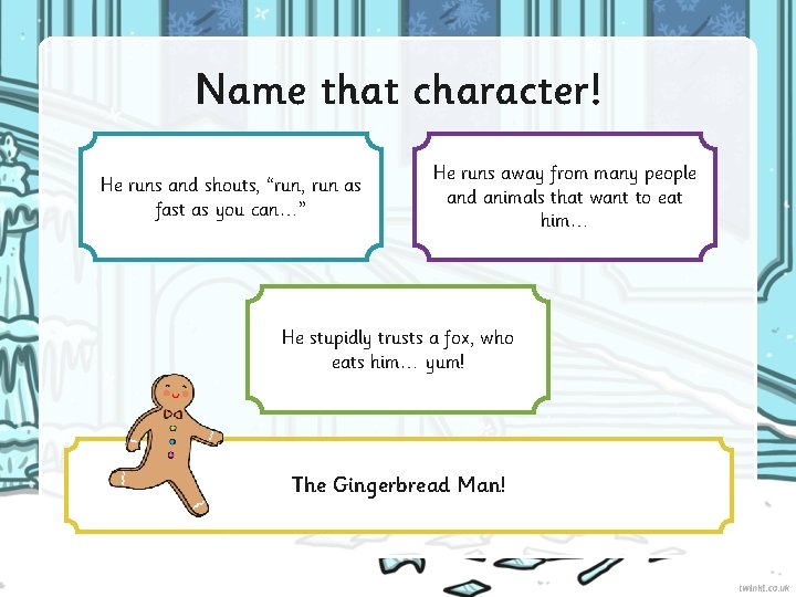 Name that character! He runs and shouts, “run, run as fast as you can…”