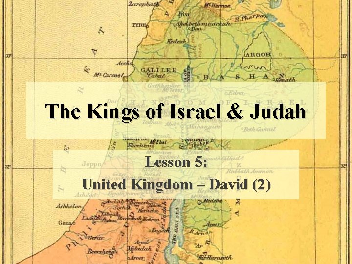 The Kings of Israel & Judah Lesson 5: United Kingdom – David (2) 