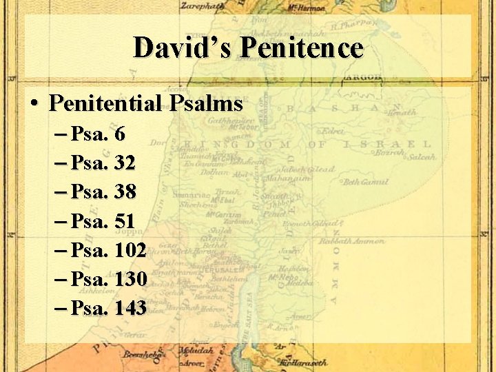 David’s Penitence • Penitential Psalms – Psa. 6 – Psa. 32 – Psa. 38