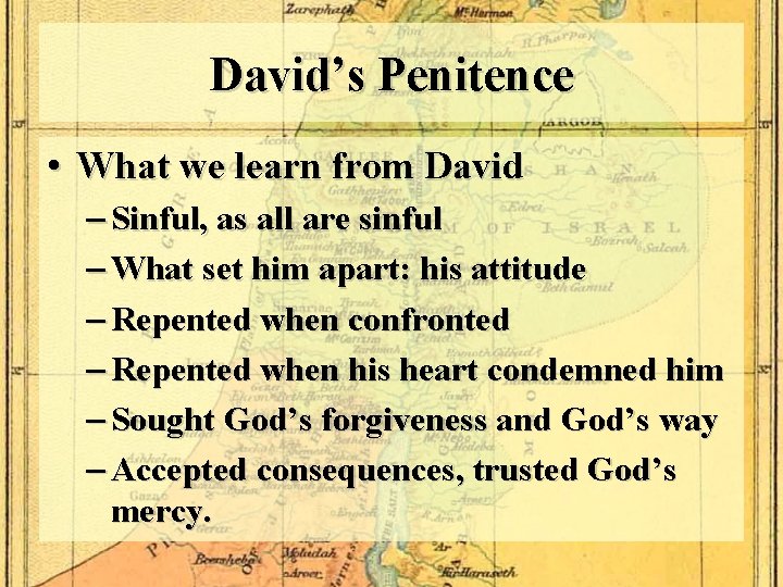 David’s Penitence • What we learn from David – Sinful, as all are sinful