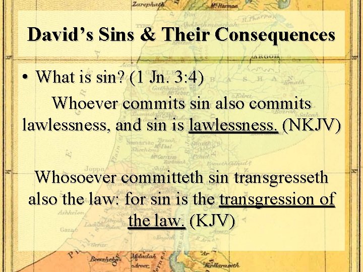 David’s Sins & Their Consequences • What is sin? (1 Jn. 3: 4) Whoever