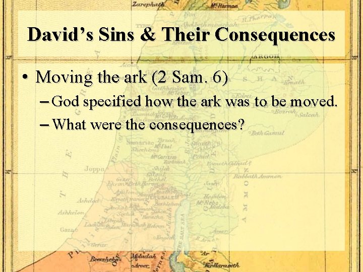 David’s Sins & Their Consequences • Moving the ark (2 Sam. 6) – God
