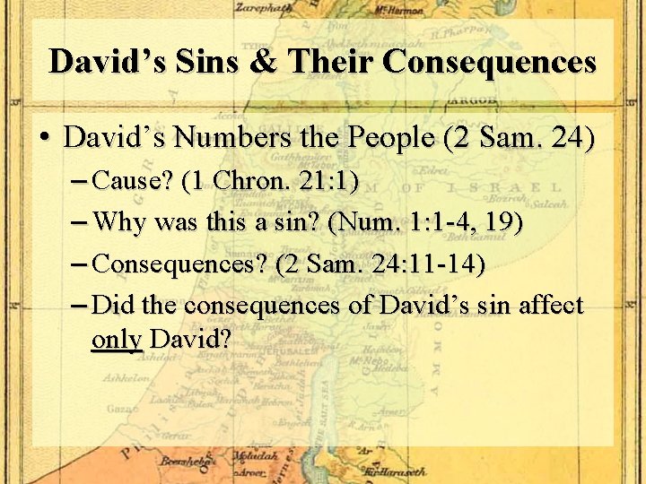 David’s Sins & Their Consequences • David’s Numbers the People (2 Sam. 24) –