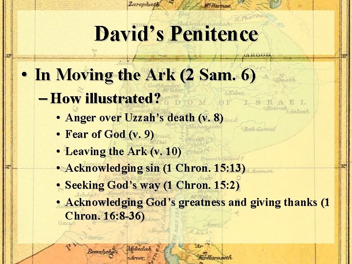 David’s Penitence • In Moving the Ark (2 Sam. 6) – How illustrated? •