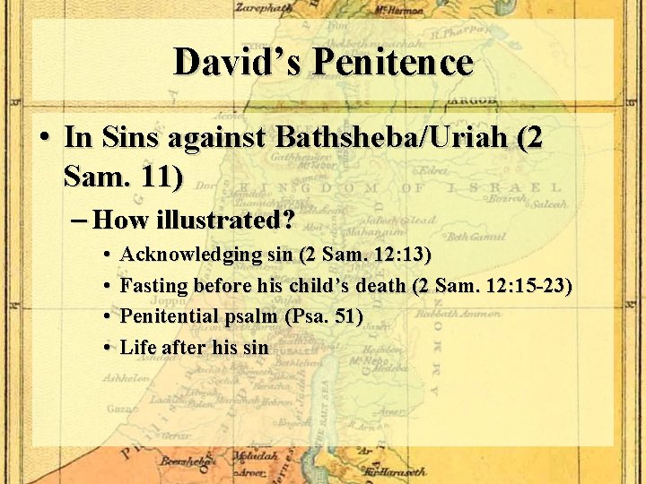 David’s Penitence • In Sins against Bathsheba/Uriah (2 Sam. 11) – How illustrated? •