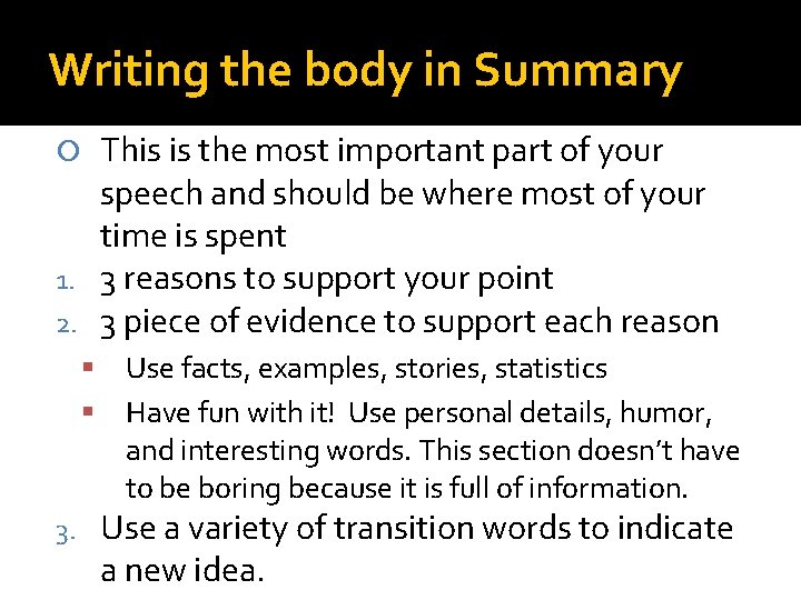 Writing the body in Summary This is the most important part of your speech