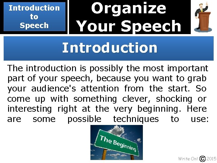Introduction to Speech Organize Your Speech Introduction The introduction is possibly the most important