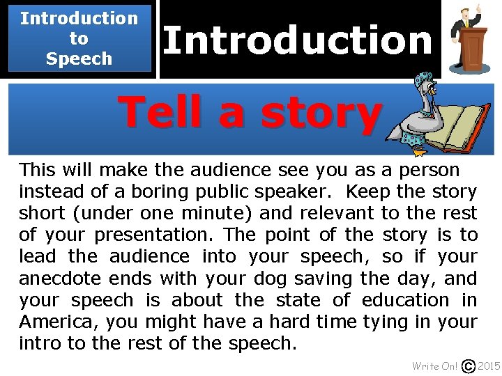 Introduction to Speech Introduction Tell a story This will make the audience see you