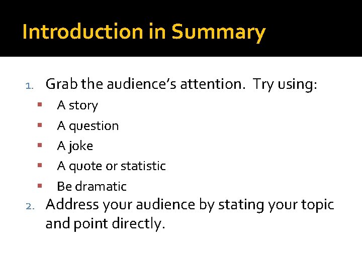 Introduction in Summary Grab the audience’s attention. Try using: 1. 2. A story A