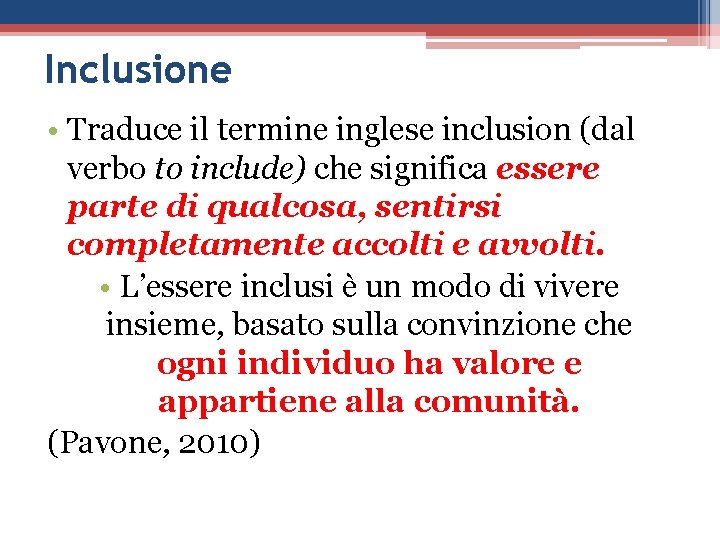 Inclusione • Traduce il termine inglese inclusion (dal verbo to include) che significa essere