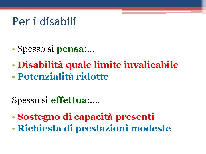 Per i disabili • Spesso si pensa: … • Disabilità quale limite invalicabile •