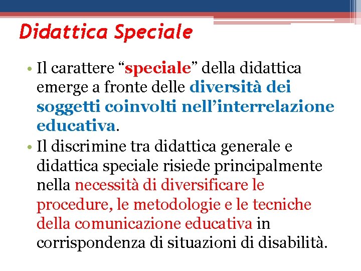 Didattica Speciale • Il carattere “speciale” della didattica emerge a fronte delle diversità dei