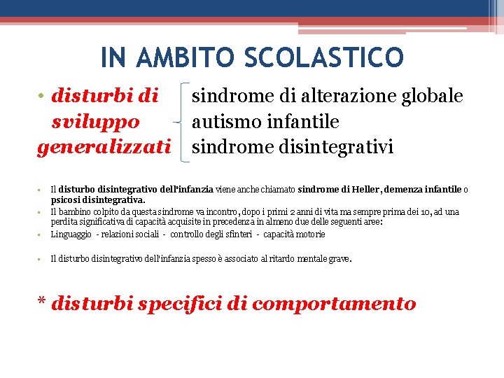IN AMBITO SCOLASTICO • disturbi di sviluppo generalizzati • sindrome di alterazione globale autismo