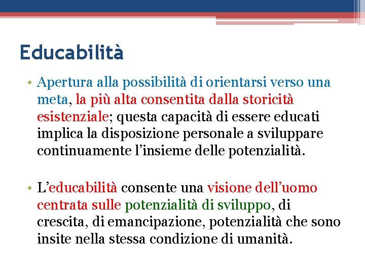 Educabilità • Apertura alla possibilità di orientarsi verso una meta, la più alta consentita