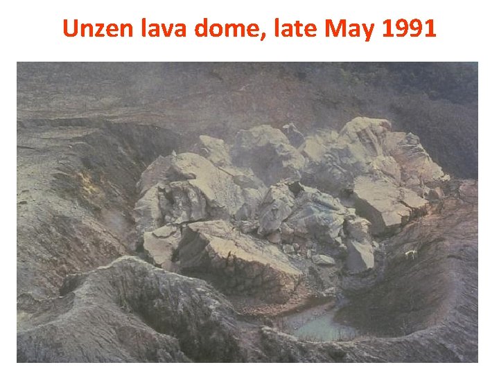 Unzen lava dome, late May 1991 