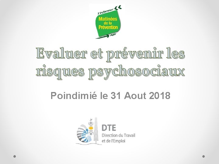 Evaluer et prévenir les risques psychosociaux Poindimié le 31 Aout 2018 