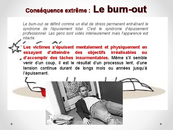 Conséquence extrême : Le burn-out se définit comme un état de stress permanent entraînant