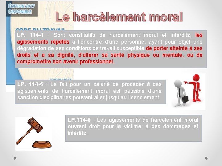 Le harcèlement moral LP. 114 -1 : Sont constitutifs de harcèlement moral et interdits,