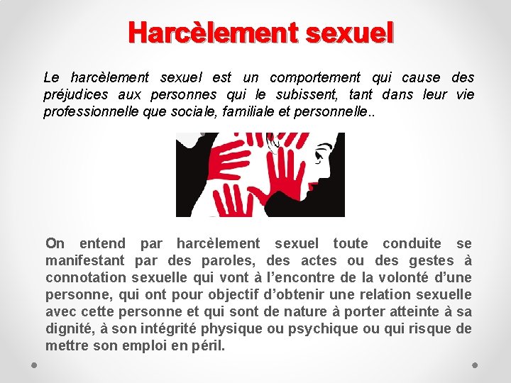 Harcèlement sexuel Le harcèlement sexuel est un comportement qui cause des préjudices aux personnes