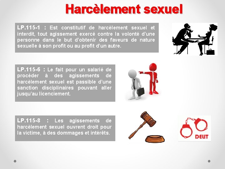 Harcèlement sexuel LP. 115 -1 : Est constitutif de harcèlement sexuel et interdit, tout