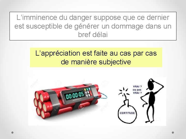 L’imminence du danger suppose que ce dernier est susceptible de générer un dommage dans