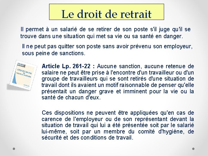 Le droit de retrait Il permet à un salarié de se retirer de son