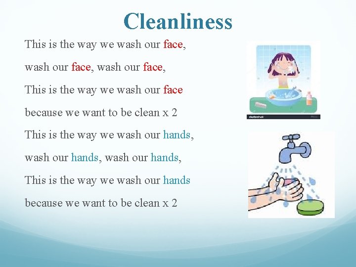 Cleanliness This is the way we wash our face, This is the way we