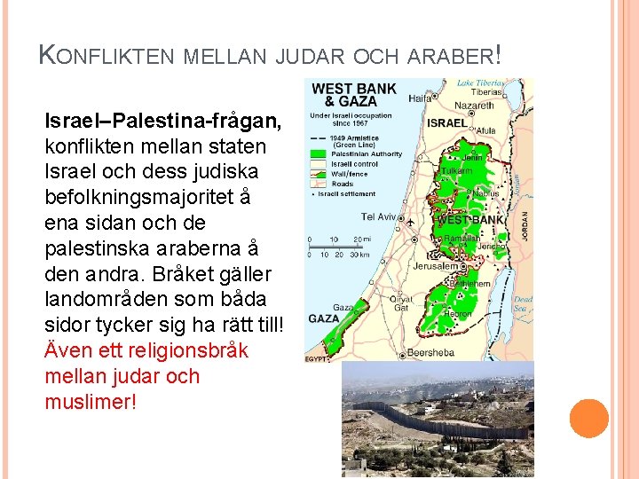 KONFLIKTEN MELLAN JUDAR OCH ARABER! Israel–Palestina-frågan, konflikten mellan staten Israel och dess judiska befolkningsmajoritet