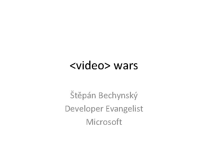 <video> wars Štěpán Bechynský Developer Evangelist Microsoft 