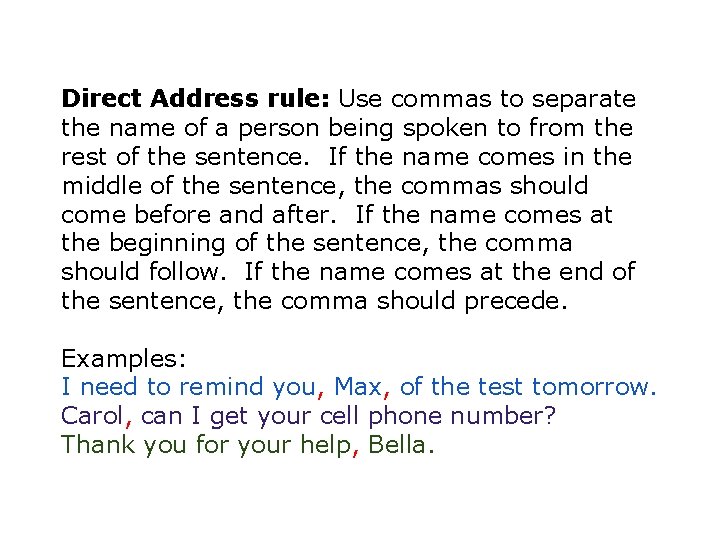 Direct Address rule: Use commas to separate the name of a person being spoken