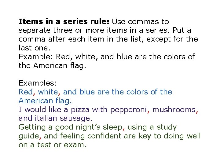Items in a series rule: Use commas to separate three or more items in