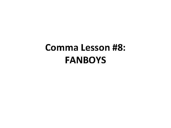 Comma Lesson #8: FANBOYS 