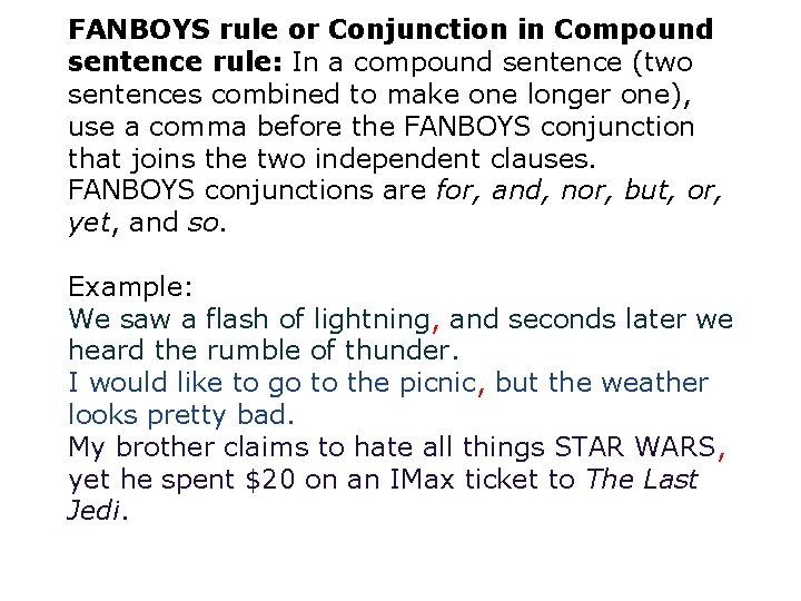 FANBOYS rule or Conjunction in Compound sentence rule: In a compound sentence (two sentences