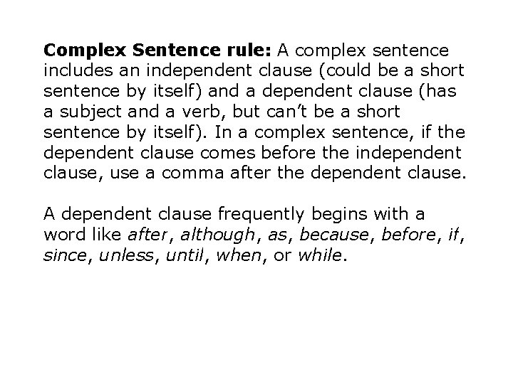 Complex Sentence rule: A complex sentence includes an independent clause (could be a short