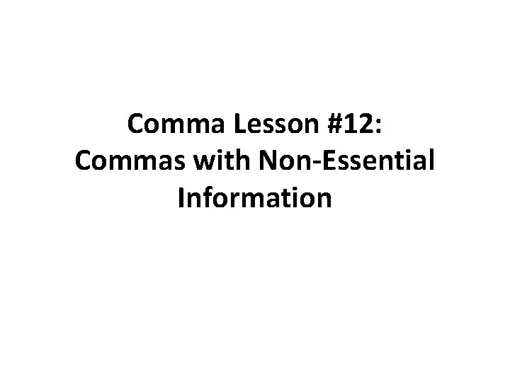 Comma Lesson #12: Commas with Non-Essential Information 