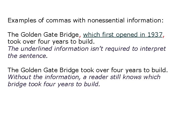 Examples of commas with nonessential information: The Golden Gate Bridge, which first opened in