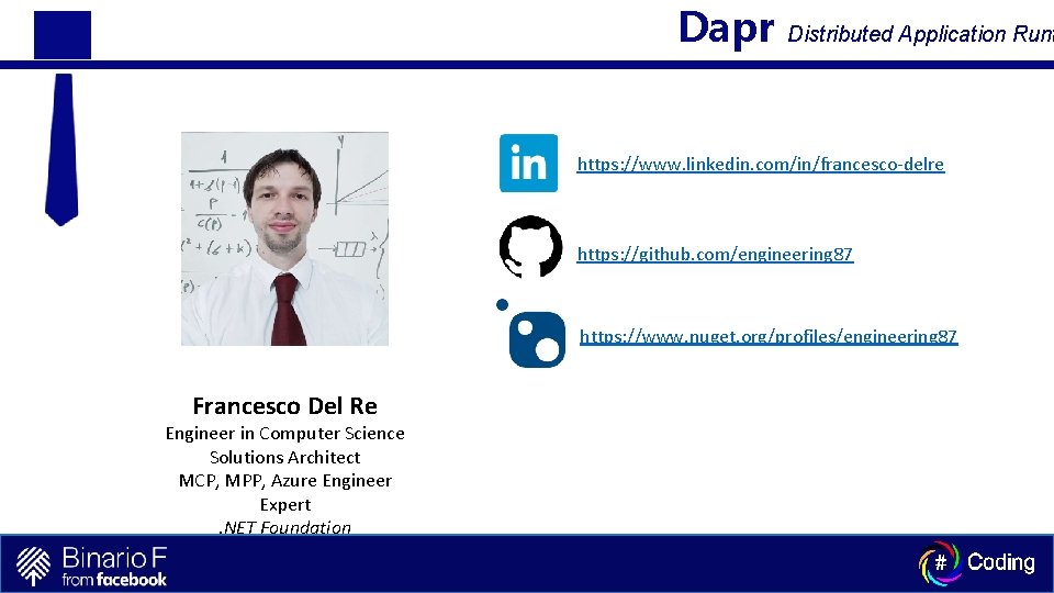 Dapr Distributed Application Runt https: //www. linkedin. com/in/francesco-delre https: //github. com/engineering 87 https: //www.