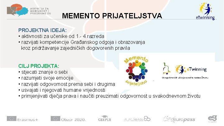 MEMENTO PRIJATELJSTVA PROJEKTNA IDEJA: • aktivnosti za učenike od 1. - 4. razreda • MEMENTO PRIJATELJSTVA PROJEKTNA IDEJA: • aktivnosti za učenike od 1. - 4. razreda •