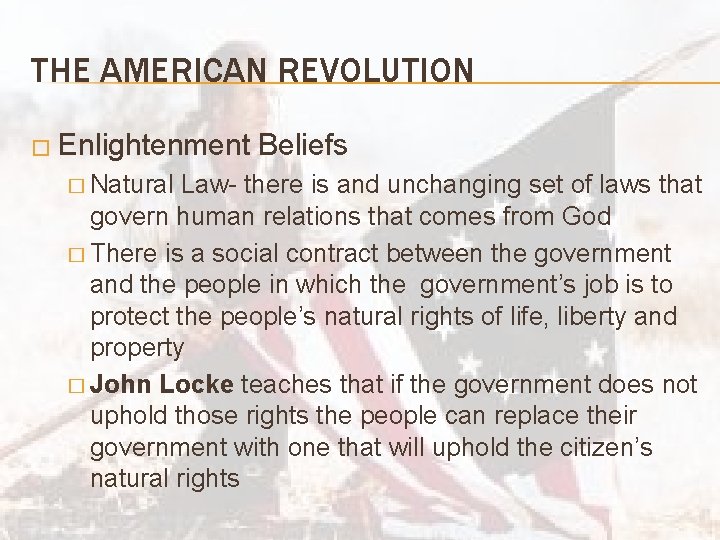 THE AMERICAN REVOLUTION � Enlightenment � Natural Beliefs Law- there is and unchanging set